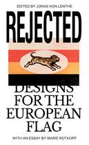 Couverture du livre « Rejected ; designs for the european flag » de Jonas Von Lenthe et Marie Rotkopf aux éditions Wirklichkeit Books
