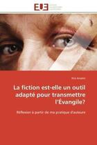 Couverture du livre « La fiction est-elle un outil adapte pour transmettre l'evangile? - reflexion a partir de ma pratique » de Amabili Rita aux éditions Editions Universitaires Europeennes