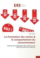 Couverture du livre « La promotion des ventes & le comportement du consommateur ; l'impact de la promotion des ventes sur les différentes acteurs du marché » de Lamia Mezlini aux éditions Editions Universitaires Europeennes