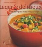 Couverture du livre « Léger et délicieux t.3 ; plats complets avec Bodystyling » de Francine Vermeiren aux éditions Lannoo