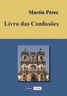 Couverture du livre « Livro das Confissões » de Martin Perez aux éditions Edicoes Vercial