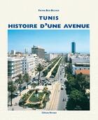 Couverture du livre « Tunis ; histoire d'une avenue » de Fatma Ben Becher aux éditions Nirvana