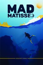 Couverture du livre « Mad matisse » de Christine Bouschet aux éditions Librinova