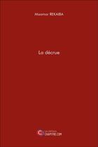 Couverture du livre « La décrue » de Maamar Rekaiba aux éditions Chapitre.com