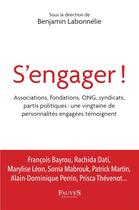 Couverture du livre « S'engager ! associations, fondations, ONG, syndicats, partis politiques : une vintgaine de personnalités engagées témoignent » de Benjamin Labonnelie aux éditions Fauves