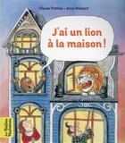 Couverture du livre « J'ai un lion à la maison » de Anne Wilsdorf et Claude Prothee aux éditions Bayard Jeunesse