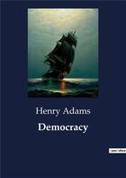 Couverture du livre « Democracy » de Henry Adams aux éditions Culturea