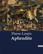 Couverture du livre « Aphrodite » de Pierre Louys aux éditions Culturea