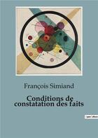 Couverture du livre « Conditions de constatation des faits » de Francois Simiand aux éditions Shs Editions