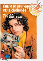 Couverture du livre « Entre le perroquet et la cheminee » de Mahlya De Saint-Ange aux éditions Le Lys Bleu