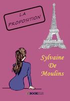 Couverture du livre « La Proposition » de Sylvaine De Moulins aux éditions Bookelis