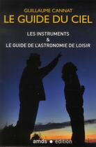 Couverture du livre « Les instruments & le guide de l'astronomie de loisir » de Guillaume Cannat aux éditions Amds