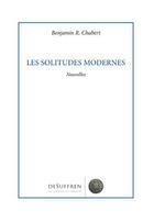 Couverture du livre « Les solitudes modernes » de Benjamin R. Chabert aux éditions De Suffren