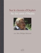 Couverture du livre « Sur le chemin d'Orphée sus lou camin d'Ourfiéu avec Max-Philippe Delavouët » de Clement Serguier aux éditions A L'asard Bautezar