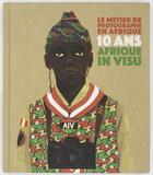 Couverture du livre « Le métier de photographe en Afrique ; 10 ans d'Afrique In Visu » de  aux éditions Maison Cf