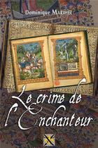 Couverture du livre « Le crime de l'enchanteur » de Marihel Dominique aux éditions Sabres Et Lys