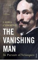 Couverture du livre « The vanishing man in pursuit of velazquez /anglais » de Cumming Laura aux éditions Random House Uk