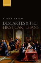 Couverture du livre « Descartes and the First Cartesians » de Ariew Roger aux éditions Oup Oxford