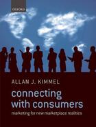 Couverture du livre « Connecting With Consumers: Marketing For New Marketplace Realities » de Kimmel Allan J aux éditions Oup Oxford