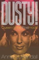 Couverture du livre « Dusty!: Queen of the Postmods » de Randall Annie J aux éditions Oxford University Press Usa