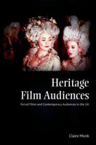 Couverture du livre « Heritage Film Audiences: Period Films and Contemporary Audiences in th » de Monk Claire aux éditions Edinburgh University Press