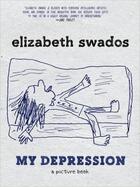 Couverture du livre « My depression: a picture book » de Elizabeth Swados aux éditions Random House Us