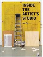 Couverture du livre « Inside the artist's studio » de Fig Joe aux éditions Princeton Architectural