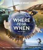 Couverture du livre « Where to go when (2e édition) » de Collectif Lonely Planet aux éditions Lonely Planet France