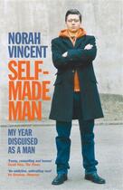 Couverture du livre « Self-Made Man ; My Year Disguised as a Man » de Norah Vincent aux éditions Atlantic Books