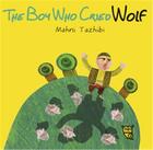 Couverture du livre « The boy who cried wolf » de Mahni Tazhibi aux éditions Thames & Hudson