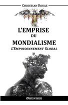 Couverture du livre « L'emprise du mondialisme ; l'empoisonnement global » de Christian Rouas aux éditions Omnia Veritas