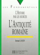 Couverture du livre « L'Antiquite Romaine ; Viii Siecle Avant Jesus Jc » de Lancon aux éditions Hachette Education
