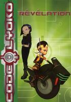 Couverture du livre « Code Lyoko t.9 ; révélations » de  aux éditions Le Livre De Poche Jeunesse