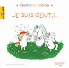 Couverture du livre « Gaston la licorne - je suis gentil » de Chien Chow Chine A. aux éditions Hachette Enfants