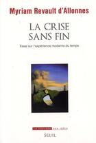 Couverture du livre « La crise sans fin ; essai sur l'expérience moderne du temps » de Myriam Revault D'Allonnes aux éditions Seuil