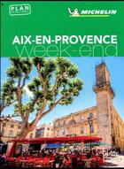 Couverture du livre « Le guide vert week-end ; Aix-en-Provence » de Collectif Michelin aux éditions Michelin