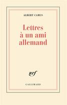 Couverture du livre « Lettres à un ami allemand » de Albert Camus aux éditions Gallimard