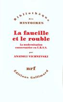 Couverture du livre « La faucille et le rouble ; la modernisation conservatrice en U.R.S.S. » de Anatoli Vichnevski aux éditions Gallimard