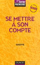 Couverture du livre « Se Mettre A Son Compte » de Greffe/Xavier aux éditions Dunod