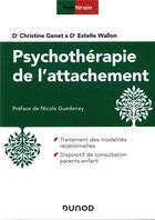 Couverture du livre « Psychothérapie de l'attachement ; en clinique infantile » de Christine Genet et Estelle Wallon aux éditions Dunod