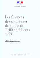 Couverture du livre « Les finances des communes de moins de 10000 habitants (édition 1999) » de Ministère De L'Intérieur aux éditions Documentation Francaise