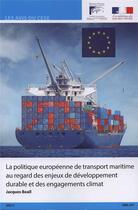Couverture du livre « La politique européenne de transport maritime au regard des enjeux de développement durable et des engagements climat » de  aux éditions Direction Des Journaux Officiels