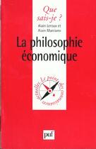 Couverture du livre « La philosophie économique » de Alain Leroux et Alain Marciano aux éditions Que Sais-je ?