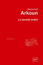 Couverture du livre « La pensée arabe (2e édition) » de Mohammed Arkoun aux éditions Puf