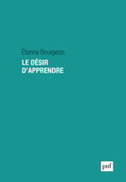 Couverture du livre « Le désir d'apprendre » de Etienne Bourgeois aux éditions Presses Universitaires De France