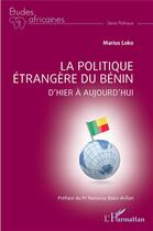 Couverture du livre « La politique étrangère du Bénin : d'hier à aujourd'hui » de Marius Loko aux éditions L'harmattan