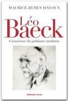 Couverture du livre « Léo Baeck ; conscience du judaïsme moderne » de Maurice-Ruben Hayoun aux éditions Armand Colin