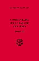 Couverture du livre « Commentaire sur le paradis des père Tome 3 » de Qatraya Dadisho aux éditions Cerf