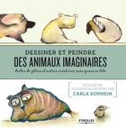 Couverture du livre « Dessiner des animaux imaginaires ; drôles de zèbres et autres créatures sans queue ni tête » de Carla Sonheim aux éditions Eyrolles