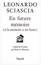 Couverture du livre « En future mémoire (si la mémoire a un futur) » de Leonardo Sciascia aux éditions Fayard